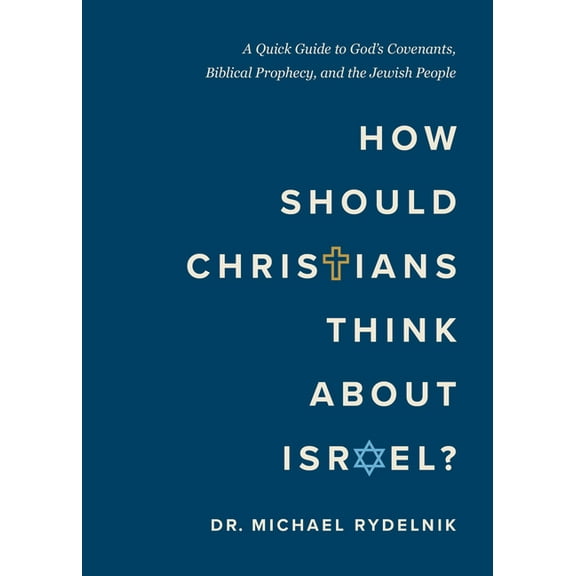 How Should Christians Think about Israel?: A Quick Guide to God's Covenants, Biblical Prophecy, and the Jewish Peop, (Paperback)