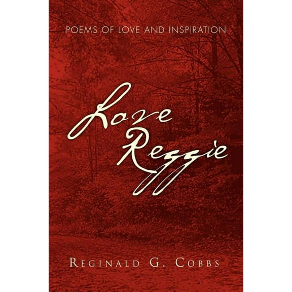 Love Reggie : Poems of Love and Inspiration