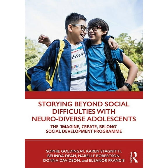 Storying Beyond Social Difficulties with Neuro-Diverse Adolescents: The "Imagine, Create, Belong" Social Development Pro, (Paperback)