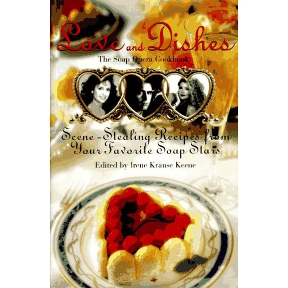 Pre-Owned Love and Dishes : Scene Stealing Recipes from Your Favorite Soap Stars