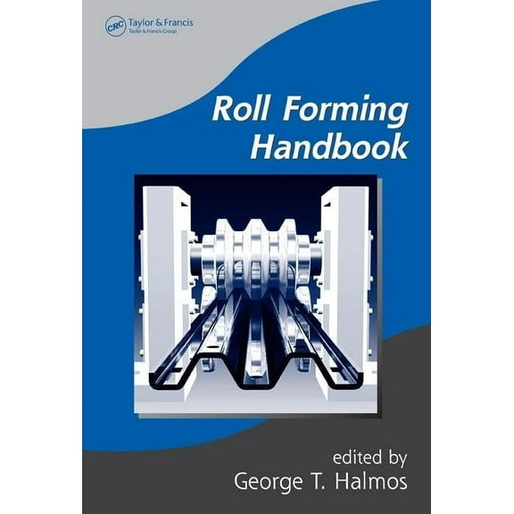 Manufacturing, Engineering and Materials Roll Forming Handbook, (Hardcover)