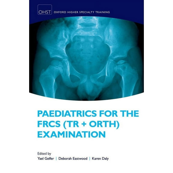 Oxford Higher Specialty Training Paediatrics for the Frcs (Tr Orth) Examination, (Paperback)