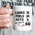 thumbnail image 3 of Funny 60th Birthday Gifts for Women Men - Looks 18 Feels 34 Acts 8 That Makes Me 60 Mug - 60 Year Old Present Ideas for Mom, Wife, Sisters, Grandma, Her, Friends, Coworkers - 11 oz Coffee Mug, 3 of 4