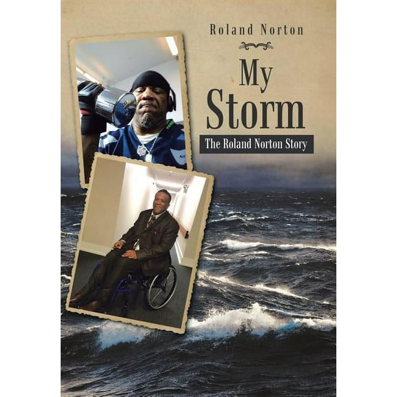 My Storm: The Roland Norton Story (Hardcover) by Roland Norton
