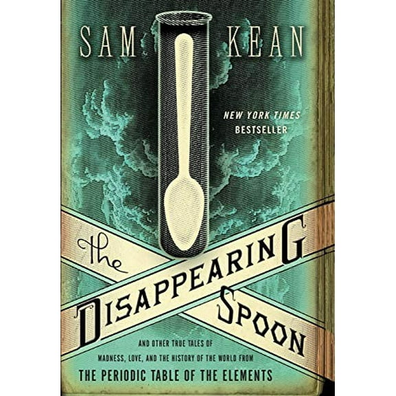 Pre-Owned The Disappearing Spoon and Other True Tales of Madness, Love, and the History of the World from the Periodic Table of the Elements (Hardcover) 0316051640 9780316051644