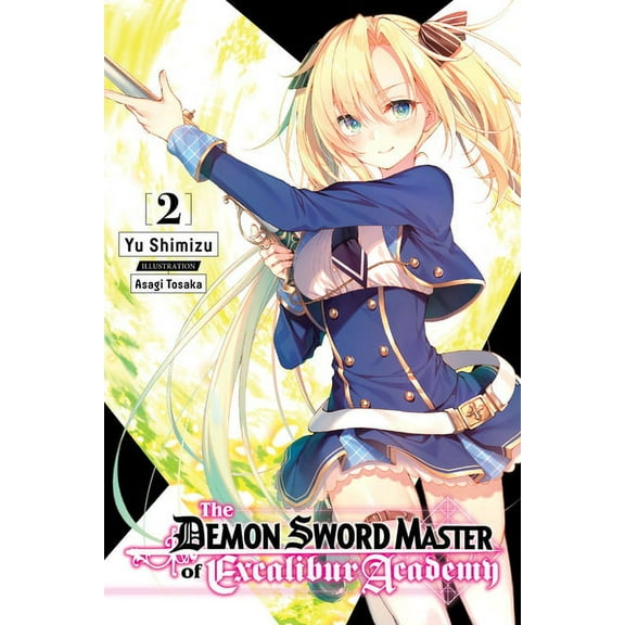 The Demon Sword Master of Excalibur Acad The Demon Sword Master of Excalibur Academy, Vol. 2 (Light Novel): Volume 2, Book 2, (Paperback)