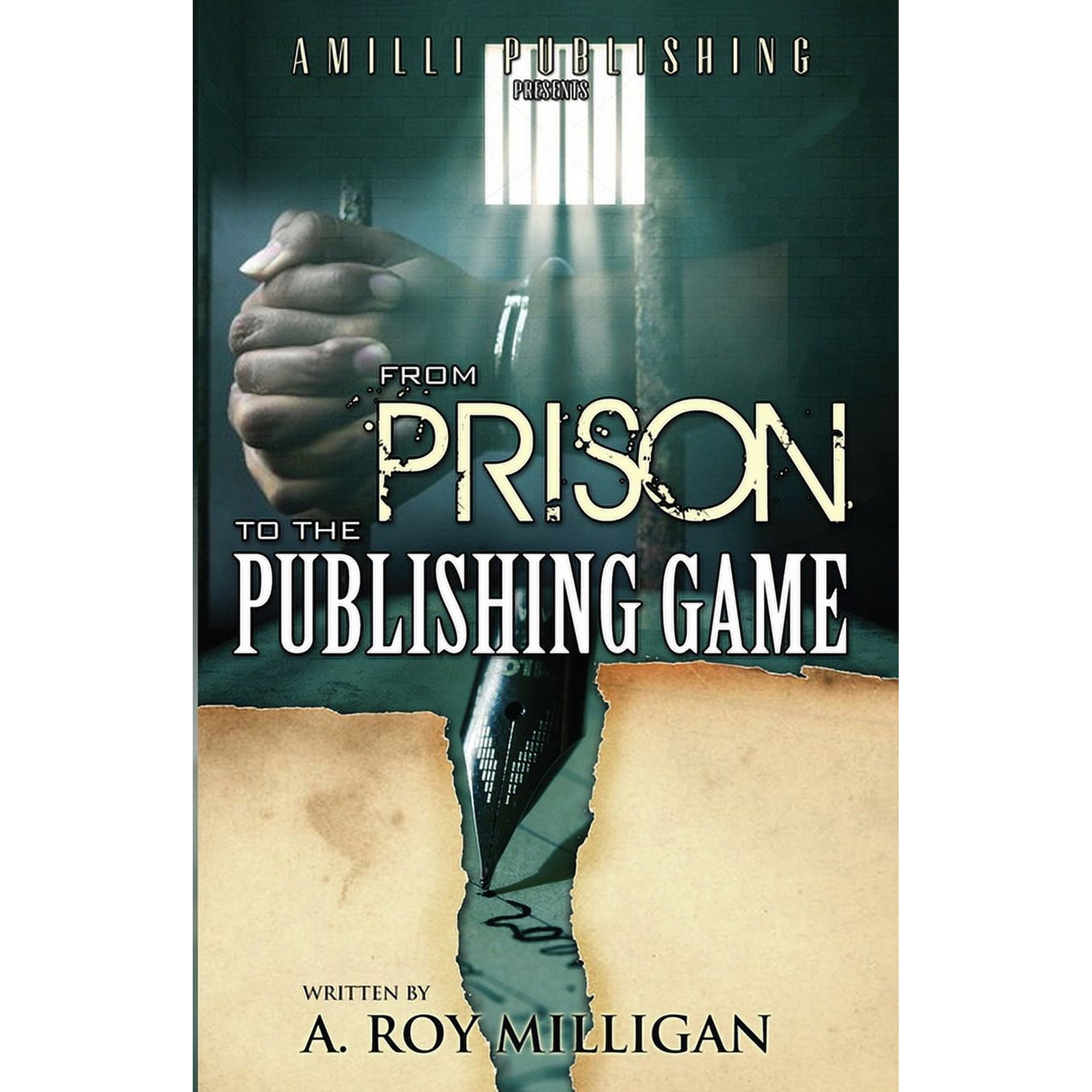 From Prison To The Publishing Game: A Beginner s Guide For Inspiring Writers (Paperback)