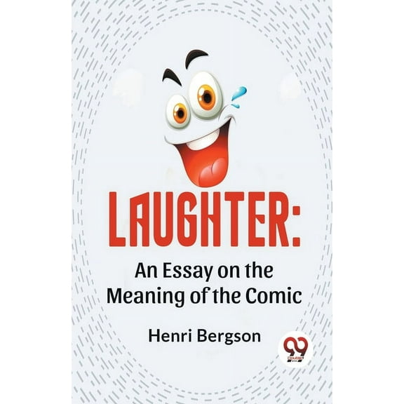 Laughter: An Essay On The Meaning Of The Comic, (Paperback)