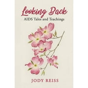 Looking Back: AIDS Tales and Teachings (Paperback)