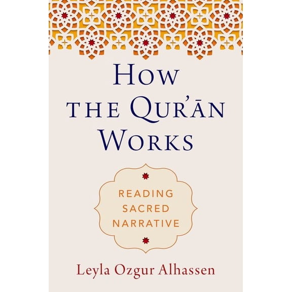 How the Qur'ān Works: Reading Sacred Narrative, (Hardcover)