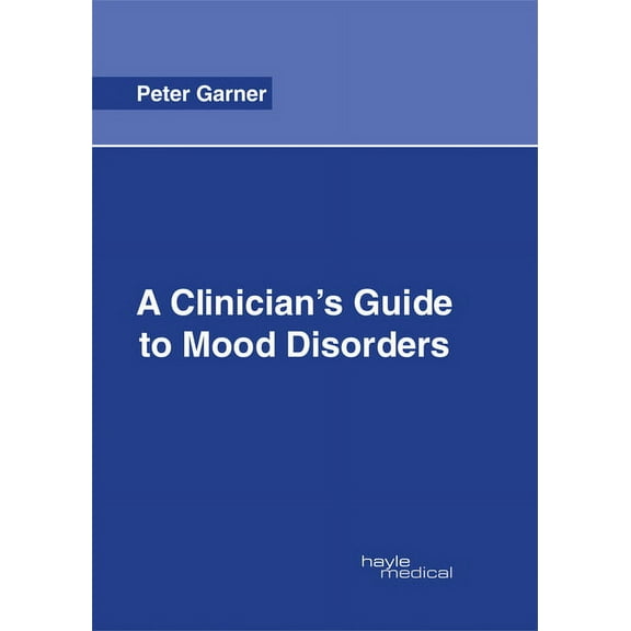 A Clinician's Guide to Mood Disorders, (Hardcover)