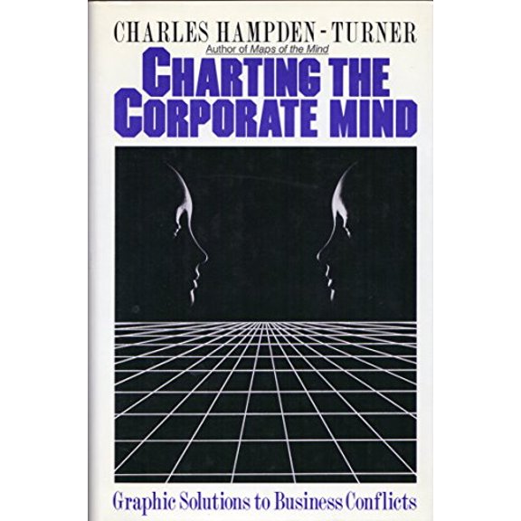 Pre-Owned Charting the Corporate Mind: Graphic Solutions to Business Conflicts (Hardcover) by Turner Charles Hampden, Charles Hampden-Turner