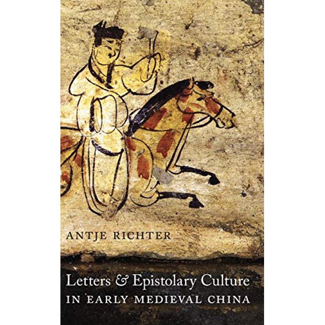 Letters and Epistolary Culture in Early Medieval China (MLI / A China Program Book)