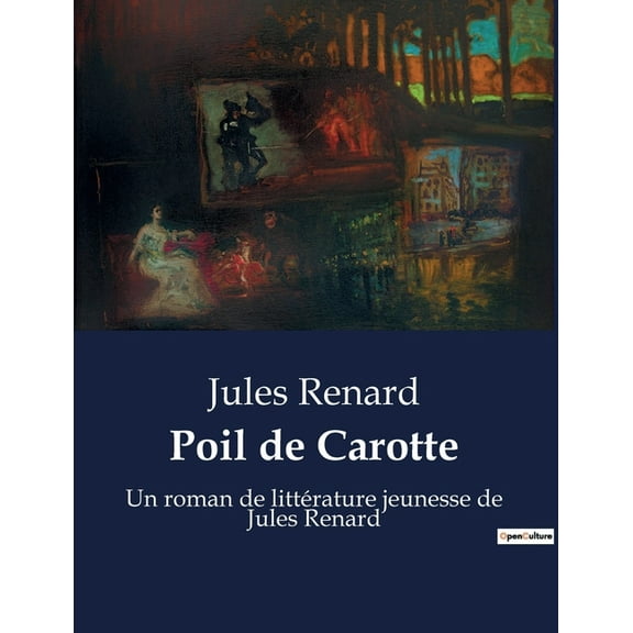 Poil de Carotte: Les tribulations d'un jeune garçon roux dans une famille indifférente, (Paperback)