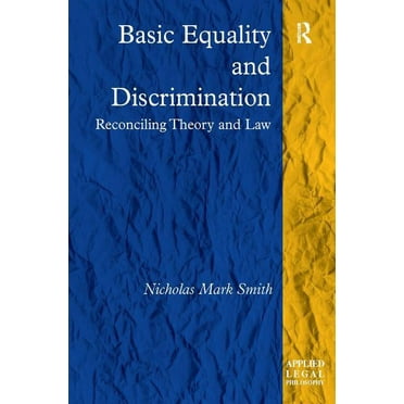 Applied Legal Philosophy Basic Equality and Discrimination: Reconciling Theory and Law, (Hardcover)