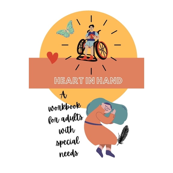 Heart in Hand: A Workbook for Adults with Special Needs, (Paperback)