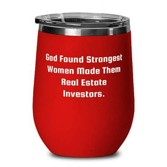 God Found Strongest Women Made Them Real Estate. Wine Glass, Real Estate Investor Present From Friends, Unique Wine Tumbler For Coworkers