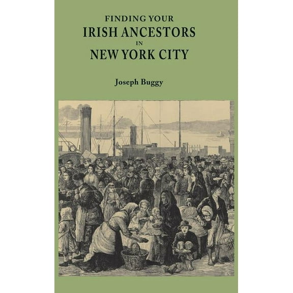Finding Your Irish Ancestors in New York City, (Hardcover)