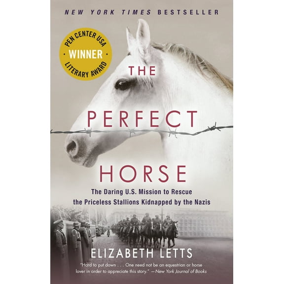 The Perfect Horse: The Daring U.S. Mission to Rescue the Priceless Stallions Kidnapped by the Nazis, (Paperback)