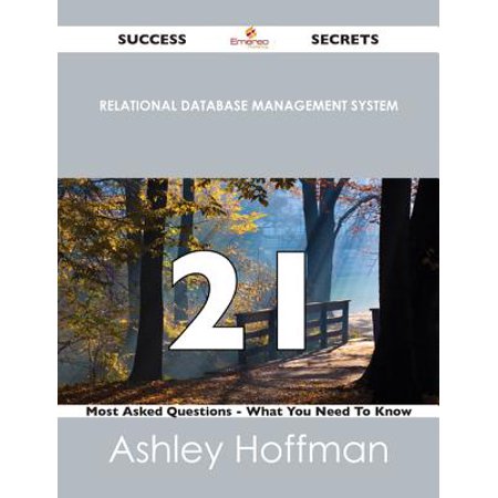 relational database management system 21 Success Secrets - 21 Most Asked Questions On relational database management system - What You Need To Know -
