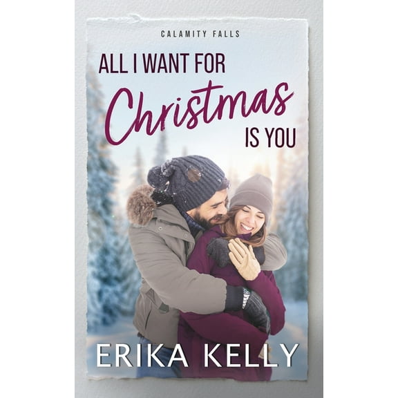 A Calamity Falls Small Town Romance All I Want For Christmas Is You, Book 13, (Paperback)