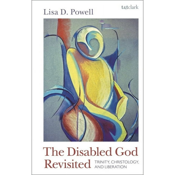 The Disabled God Revisited: Trinity, Christology, and Liberation, (Hardcover)