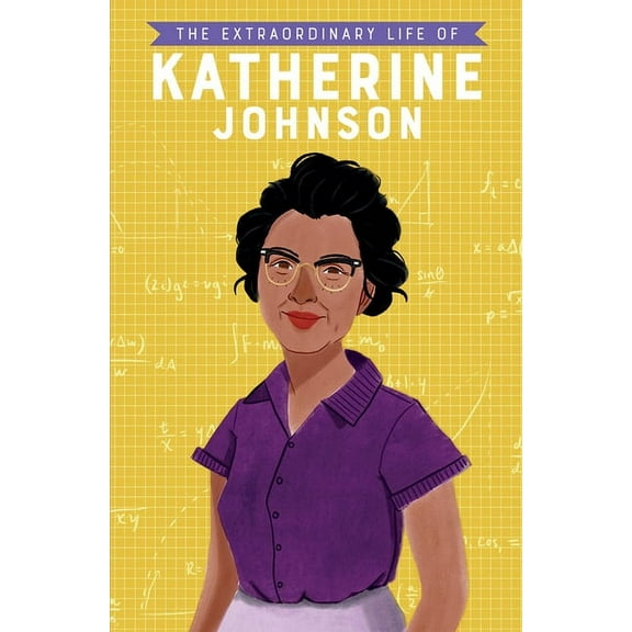 Extraordinary Lives The Extraordinary Life of Katherine Johnson, (Paperback)