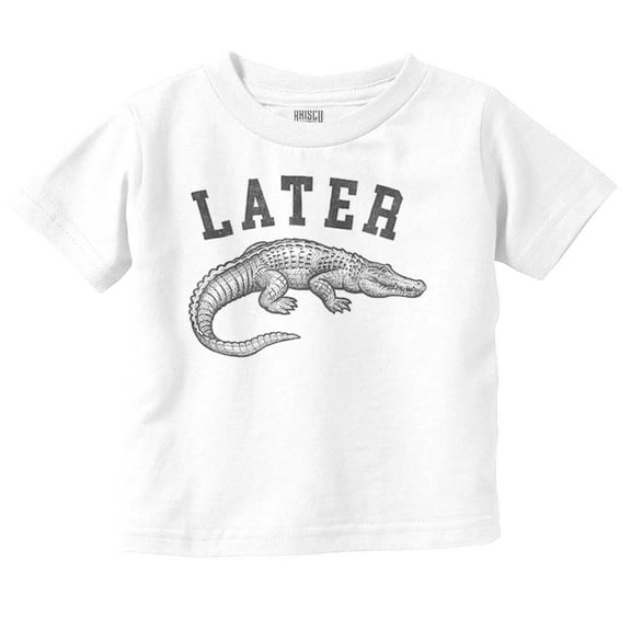 Funny Later Alligator Animal Pun Toddler Boy Girl T Shirt Infant Toddler Brisco Brands 6M