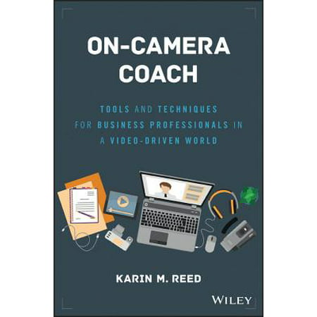 On-Camera Coach : Tools and Techniques for Business Professionals in a Video-Driven (Best Business Coaches In The World)