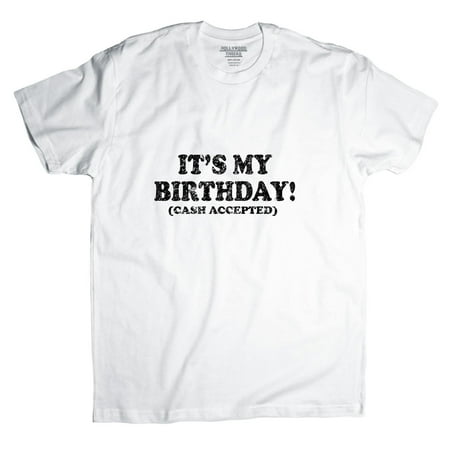 It's My Birthday! (Cash Accepted) - Hilarious Graphic Men's T-Shirt