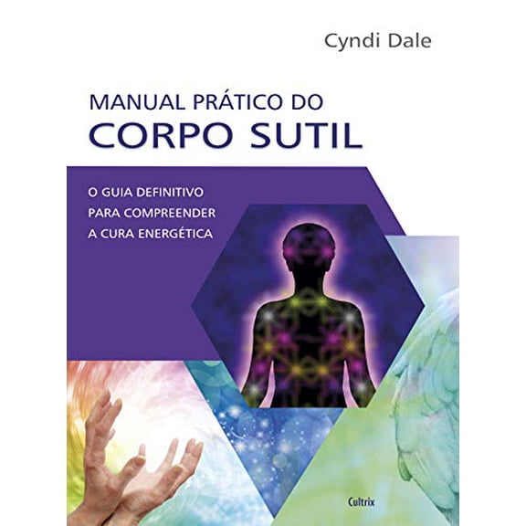 Pre-Owned Manual Pratico do Corpo Sutil: O Guia Definitivo Para Compreender a Cura Energetica, 9788531613920, 8531613922, Paperback,