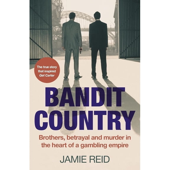 Bandit Country: Brothers, Betrayal, and Murder in the Heart of a Gambling Empire (True-Crime Book about the Mafia), (Paperback)