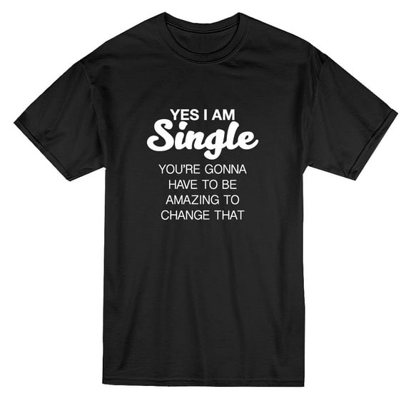 Yes I Am Single Be Amazing Graphic Men Black T-Shirt, Male Large