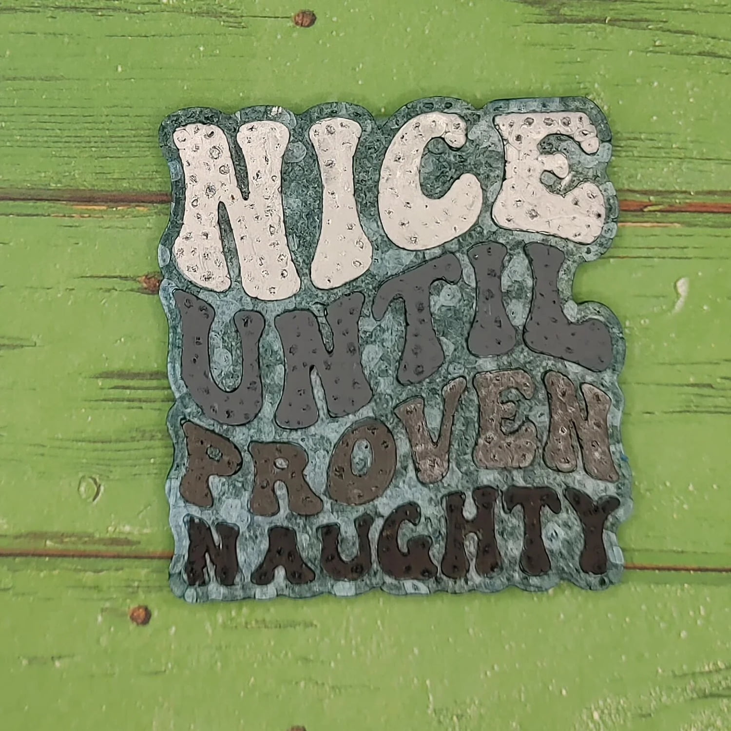 Nice Until Proven Naughty Silicone Freshie Mold