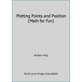 thumbnail image 1 of Pre-Owned Plotting Points and Position (Math for Fun) (Hardcover) 0761308520 9780761308522, 1 of 1