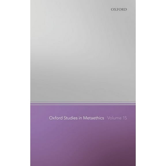 Oxford Studies in Metaethics Oxford Studies in Metaethics Volume 15, (Hardcover)