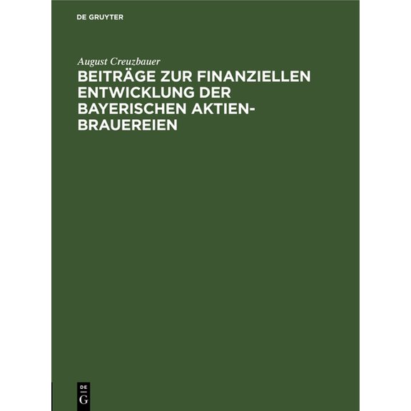 Beiträge Zur Finanziellen Entwicklung Der Bayerischen Aktien-Brauereien, (Hardcover)