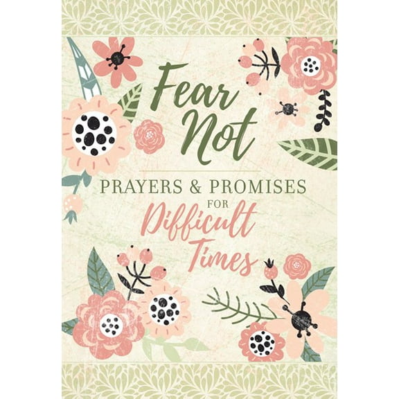 FEAR NOT PRAYERS & PROMISES FOR DIFFICULT TIMES