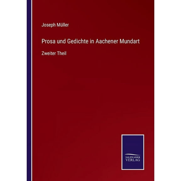 Prosa und Gedichte in Aachener Mundart: Zweiter Theil (Paperback)