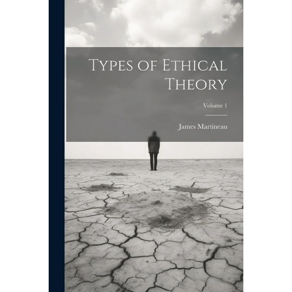 Types of Ethical Theory; Volume 1 (Paperback)