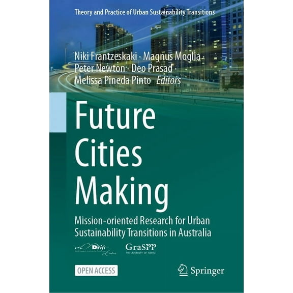 Theory and Practice of Urban Sustainabil Future Cities Making: Mission-Oriented Research for Urban Sustainability Transitions in Australia, (Hardcover)