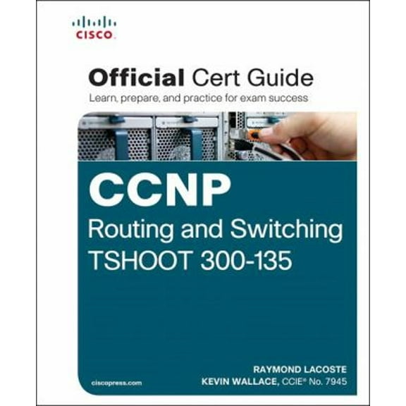 Pre-Owned CCNP Routing and Switching TSHOOT 300-135 Official Cert Guide (Hardcover) 1587205610 9781587205613