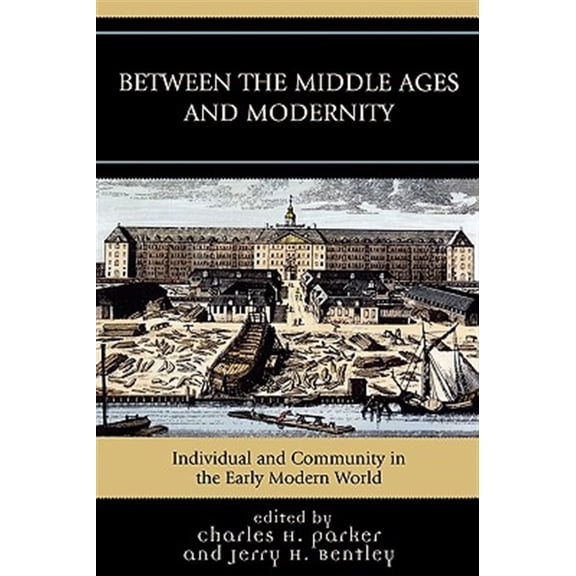 Pre-Owned Between the Middle Ages and Modernity : Individual and Community in the Early Modern World (Paperback)
