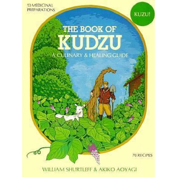 Pre-Owned The Book of Kudzu: A Culinary and Healing Guide (Paperback) 0895292874 9780895292872