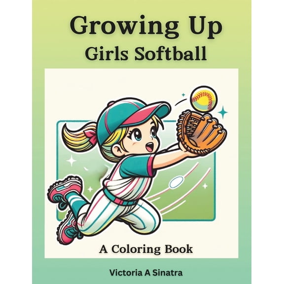 Growing Up Girls Softball: A Coloring Book, (Paperback)