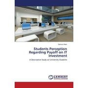 Students Perception Regarding Payoff on IT Investment (Paperback)