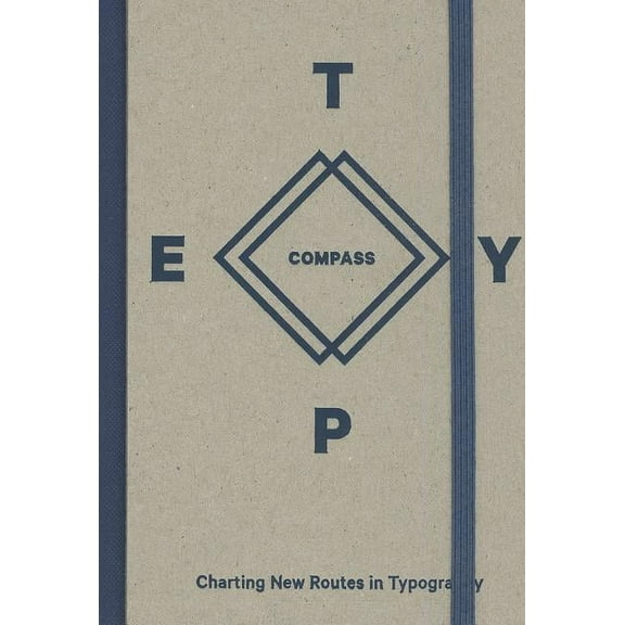 Type Compass: Charting New Routes in Typography (Hardcover)