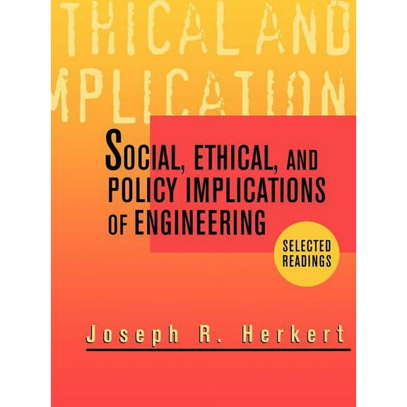 Social, Ethical, and Policy Implications of Engineering: Selected Readings, (Paperback)