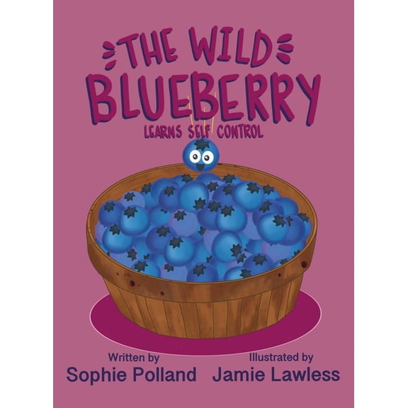 The Wild Blueberry Learns Self Control, (Hardcover)