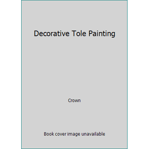 Pre-Owned Decorative Tole Painting (Hardcover) 0517501309 9780517501306